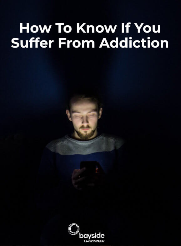 Addiction Counselling How To Know If You Are Addicted - Bayside Pyschotherapy